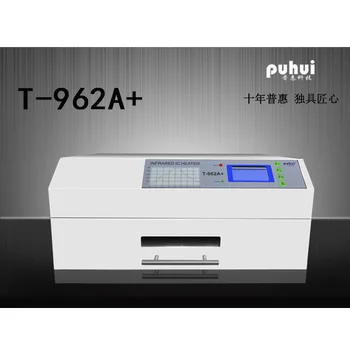PUHUI T-962A + Инфракрасный Нагреватель IC с Волновой Обработкой T962A + Печь для оплавления BGA SMD SMT Для Переделки Нового продукта